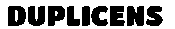 DUPLICENS